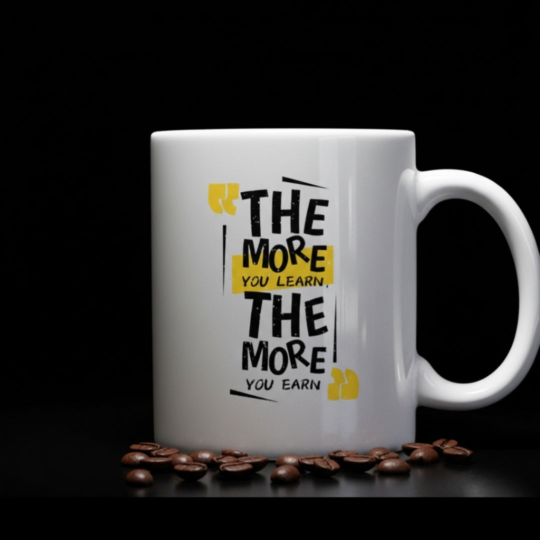 Motivational Coffee Mug - "The More You Learn, The More You Earn" Quote