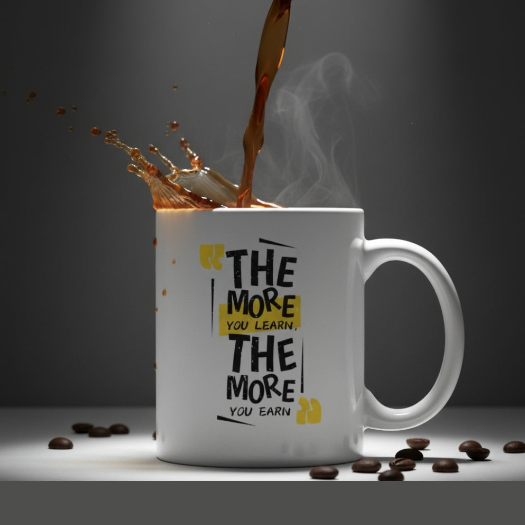 Motivational Coffee Mug - "The More You Learn, The More You Earn" Quote