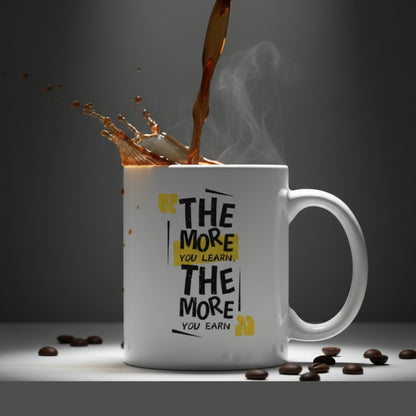 Motivational Coffee Mug - "The More You Learn, The More You Earn" Quote