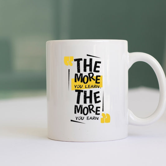Motivational Coffee Mug - "The More You Learn, The More You Earn" Quote